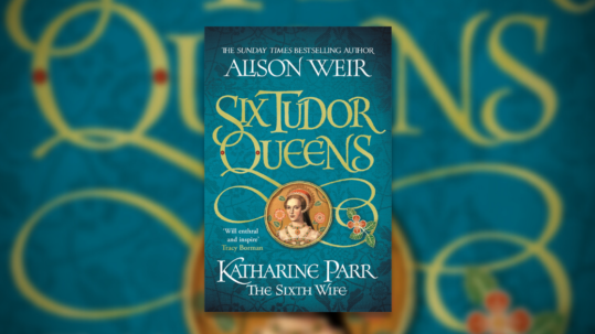 Book cover of Katharine Parr: The Sixth Wife by Alison Weir